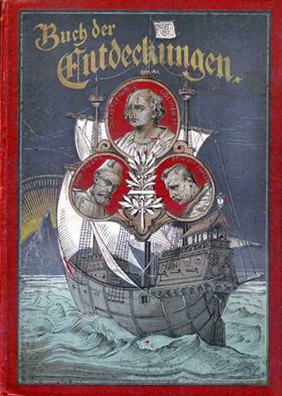 Ritter, G. A.: Das Buch der Entdeckungen / Bogen om opdagelser : Popul&auml;re schilderung der Erschliessung des Erdballs von den &auml;ltesten Zeiten bis zu Nansen und Andr&eacute;e. Allgemein fasslich dargestellt. Mit mehreren hundert Abbildungen, Karten, Portr&auml;ts. - Berlin, Herlet, 1898. - [VIII] 992 s. : ill.